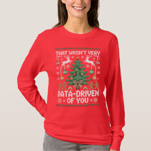 Dat was niet bepaald data-gedreven van je" Grappig T-shirt