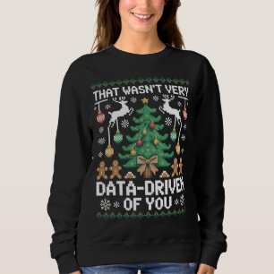 Dat was niet bepaald data-gedreven van je" Grappig Trui