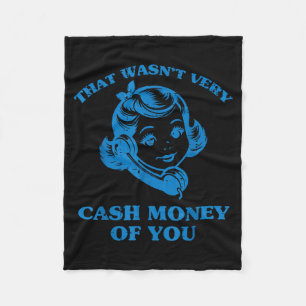 Dat was niet erg cash geld van je grappige zeggend fleece deken
