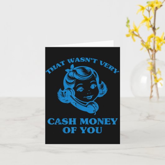 Dat Was Niet Erg Cash Money Van Je Grappige Zeg Ma Kaart (Gele Bloem)