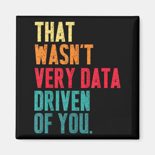 Dat was niet erg data-gedreven van je Funny Data Y Magneet (Voorkant)