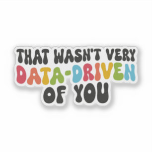 Dat was niet erg data-gedreven van je, Sped Teache Sticker