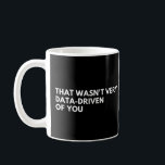 Dat was niet erg data-gedreven van jullie grappige koffiemok<br><div class="desc">Data-analist geek grappig gezegde. Het zou een geweldig idee zijn voor elke data-liefhebber en statistici.</div>