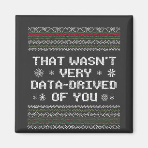 Dat was niet erg datagedreven van je Nerd Christma Magneet