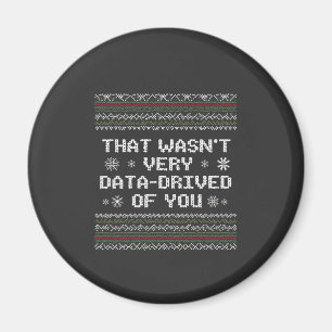 Dat was niet erg datagedreven van je Nerd Christma Magneet