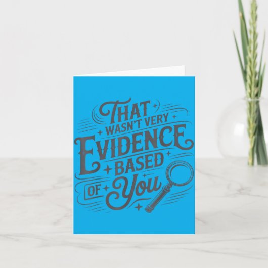 Dat was niet erg evidence-based van je Humor Quote Kaart (Voorkant)