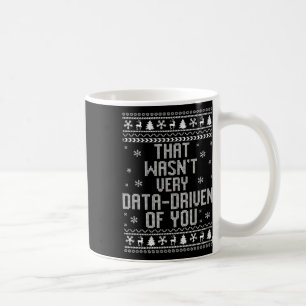 Dat was niet erg gegevensgestuurd van jullie kerst koffiemok