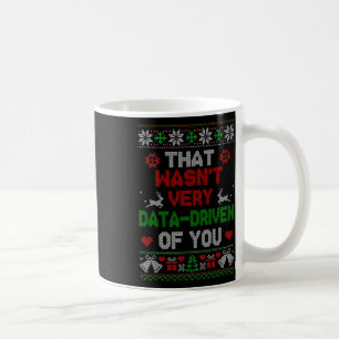 Dat was niet erg gegevensgestuurd van jullie kerst koffiemok