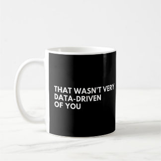 Dat Was Niet Heel Data-Gedreven Van Je Funny Data Koffiemok