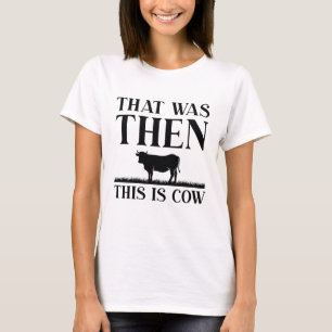 Dat Was Toen Dit Is Koe T-shirt