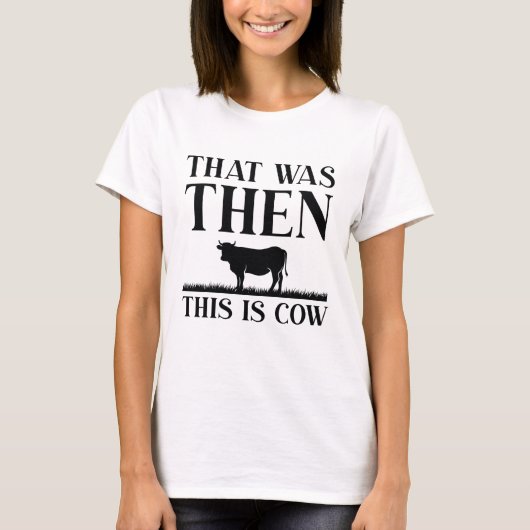 Dat Was Toen Dit Is Koe T-shirt (Voorkant)