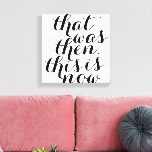 Dat was toen dit is nu / Wall Art / Inspo Canvas Afdruk (Insitu (Woonkamer))