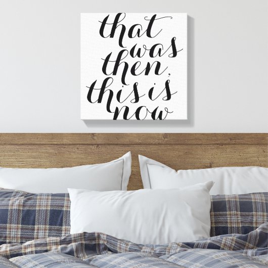 Dat was toen dit is nu / Wall Art / Inspo Canvas Afdruk (Insitu (Slaapkamer))