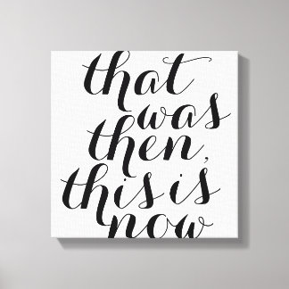 Dat was toen dit is nu / Wall Art / Inspo Canvas Afdruk
