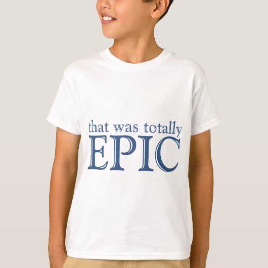 Dat was volledig epic t-shirt (Voorkant)