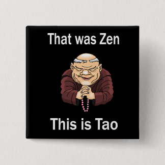Dat was Zen, dit is Tao Vierkante Button 5,1 Cm