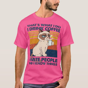 Dat wat ik doe Drink koffie waar ik mensen haat en T-shirt