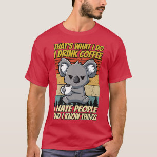 Dat wat ik doe Drink koffie waar ik mensen Koala h T-shirt