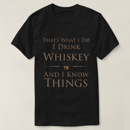 Dat wat ik doe Drink whisky en ik weet dingen T-shirt (Design voorkant)