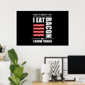 Dat wat ik doe, eet ik Bacon en ik weet dingen Poster (Thuiskantoor)