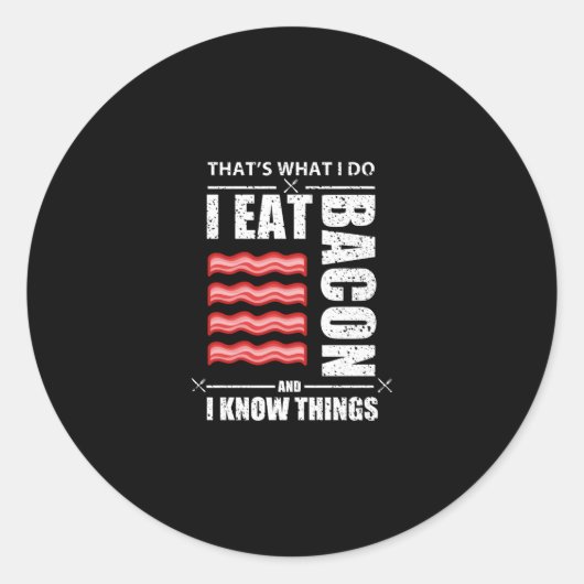 Dat wat ik doe, eet ik Bacon en ik weet dingen Ronde Sticker (Voorkant)