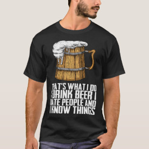 Dat wat ik doe Ik Drink Bier Ik haat mensen T-shirt