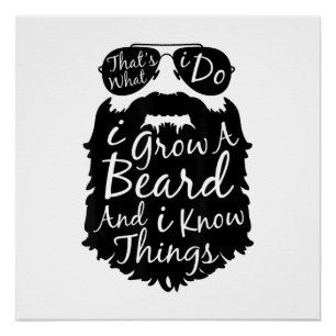 Dat wat ik doe, ik kweek een baard en ik weet ding perfect poster