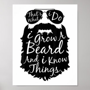 Dat wat ik doe, ik kweek een baard en ik weet ding poster