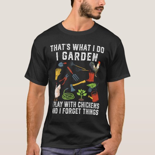 Dat wat ik doe ik tuin ik speel met kippenmist t-shirt (Voorkant)