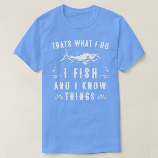 Dat wat ik doe, ik vis en ik weet dingen grappig. t-shirt (Design voorkant)