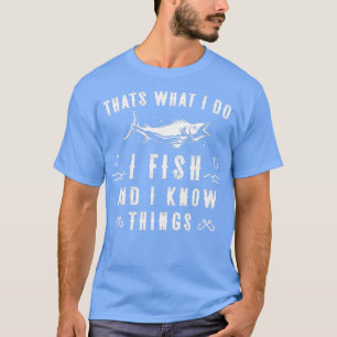 Dat wat ik doe, ik vis en ik weet dingen grappig. t-shirt