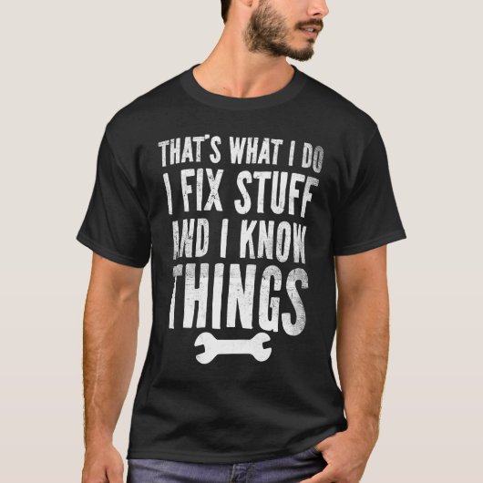 Dat wat ik doe, is dingen repareren en ik weet het t-shirt (Voorkant)