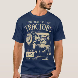 Dat wat ik doe ride Tractors Funny Farmer Cowbo T-shirt