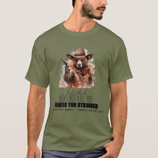 "Dat wat je niet doodt..." Beren grap T-shirt (Voorkant)