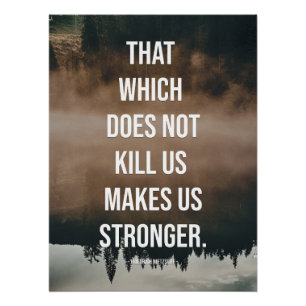 Dat wat ons niet doodt, maakt ons sterker. perfect poster