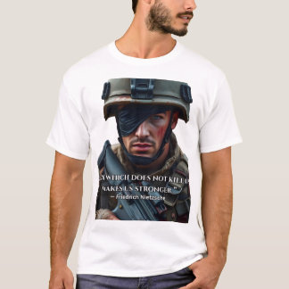 “Dat wat ons niet doodt, maakt ons sterker.” T-shirt