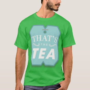 dat x27s de thee 10 t-shirt