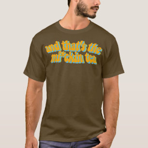 dat x27s de thee 7 t-shirt