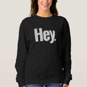 Dat zegt hey-shirt - Een ontwerp dat hey zegt  1 Trui