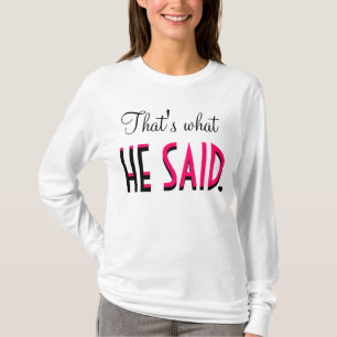 Dat zei hij ook. t-shirt
