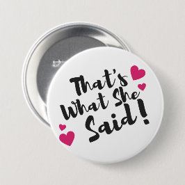 “Dat zei ze” Grappig – Sarcastische humor Ronde Button 7,6 Cm
