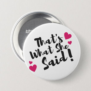 “Dat zei ze” Grappig – Sarcastische humor Ronde Button 7,6 Cm