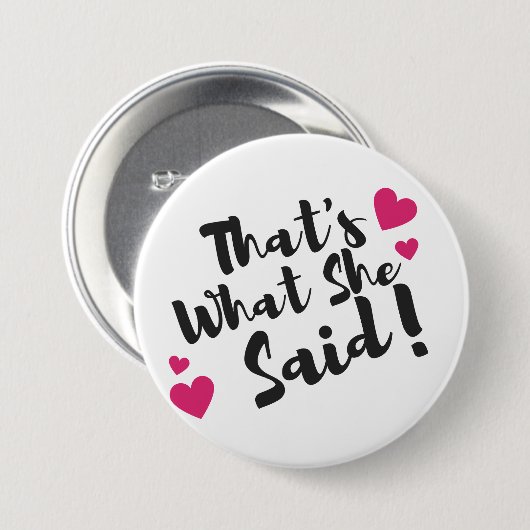 “Dat zei ze” Grappig – Sarcastische humor Ronde Button 7,6 Cm (Voorkant /achterkant)