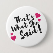 “Dat zei ze” Grappig – Sarcastische humor Ronde Button 7,6 Cm (Voorkant)