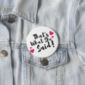 “Dat zei ze” Grappig – Sarcastische humor Ronde Button 7,6 Cm (In situ)