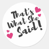 “Dat zei ze” Grappig – Sarcastische humor Ronde Sticker (Voorkant)