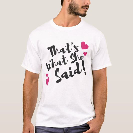 “Dat zei ze” Grappig – Sarcastische humor T-shirt (Voorkant)