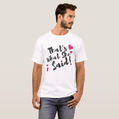 “Dat zei ze” Grappig – Sarcastische humor T-shirt (Voorkant volledig)
