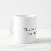 Dat zei ze. koffiemok (Voorkant links)