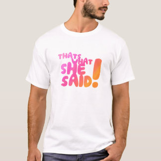 Dat zei ze ook. t-shirt